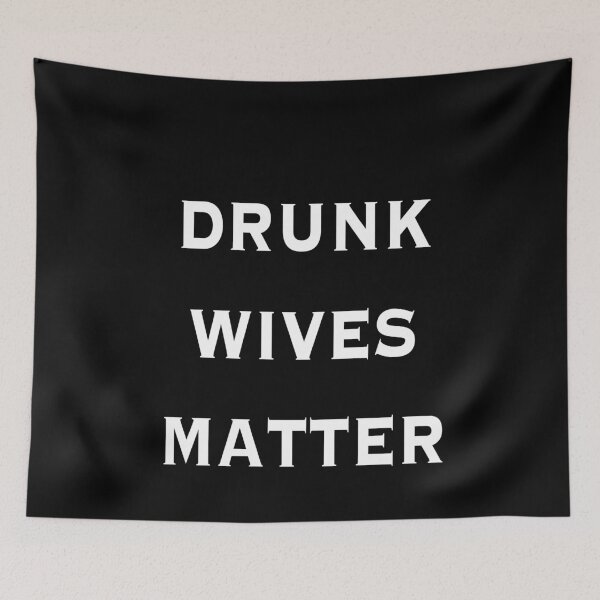 Item preview, Drunk Wives Matter designed and sold by Zoo192.