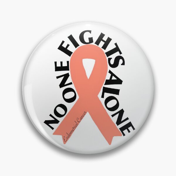 Item preview, ENDOMETRIAL CANCER, NO ONE FIGHTS ALONE designed and sold by Kandi Hohenberger.