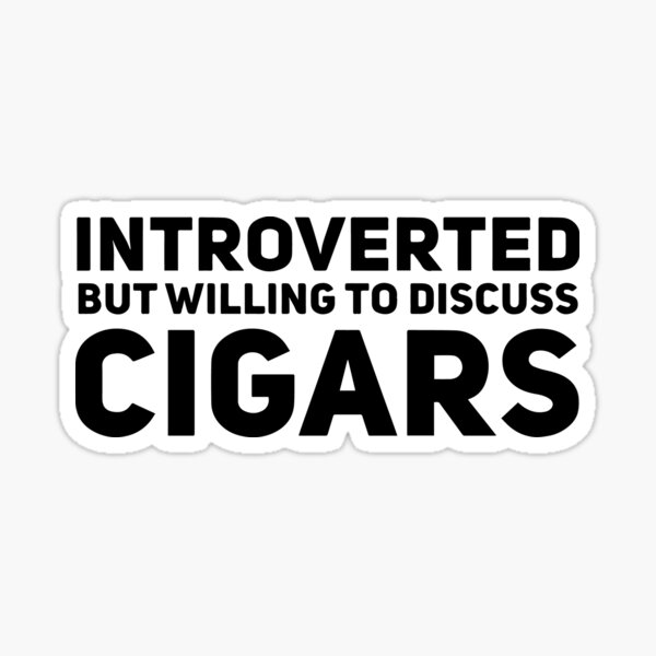Item preview, Introverted but Willing to Discuss Cigars designed and sold by HalpinDesign.