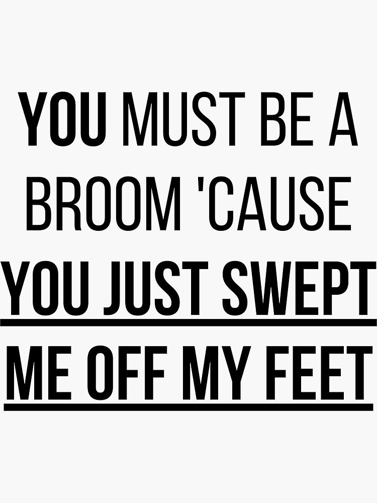 "You Swept Me Off My Feet" Sticker by coolfang Redbubble