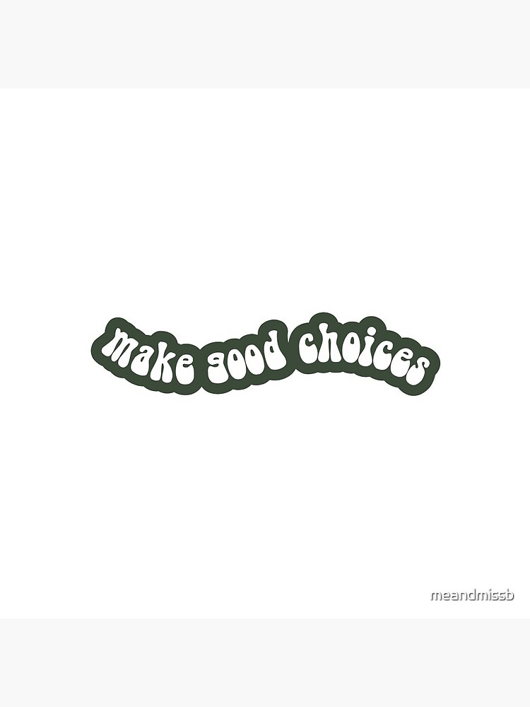 Make Good Choices | Green | 70s Style by meandmissb