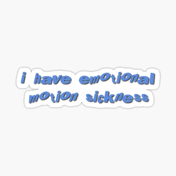 "emotional motion sickness" Sticker by panmacncheese Redbubble