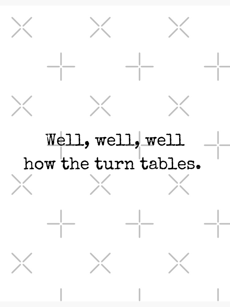 "Well, well, Well How the Turntables The Office" Poster for Sale by