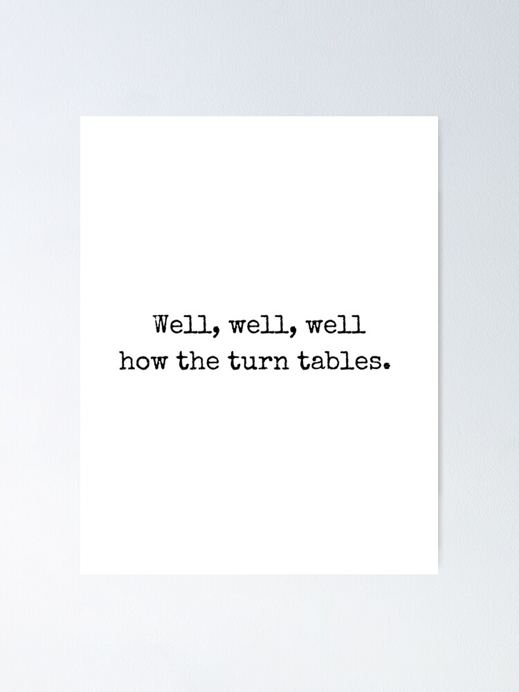 "Well, well, Well How the Turntables The Office" Poster for Sale by BestOfficeMemes Redbubble