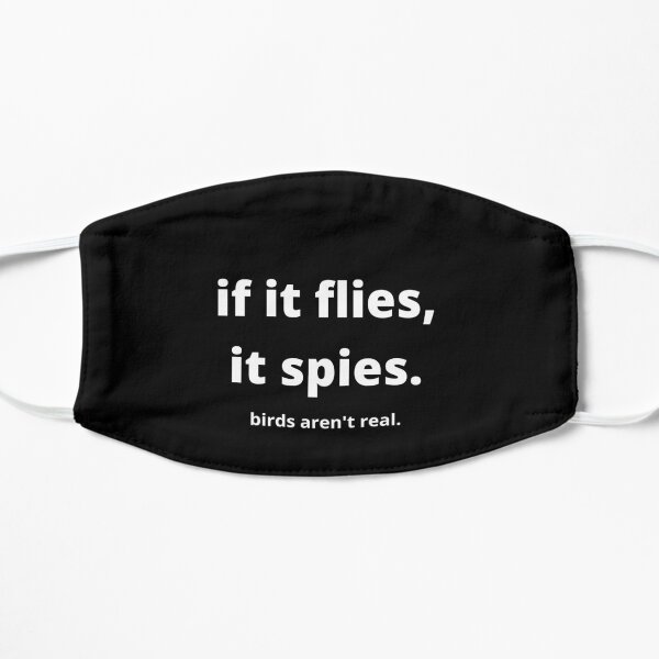 Birds aren't real. Flat Mask