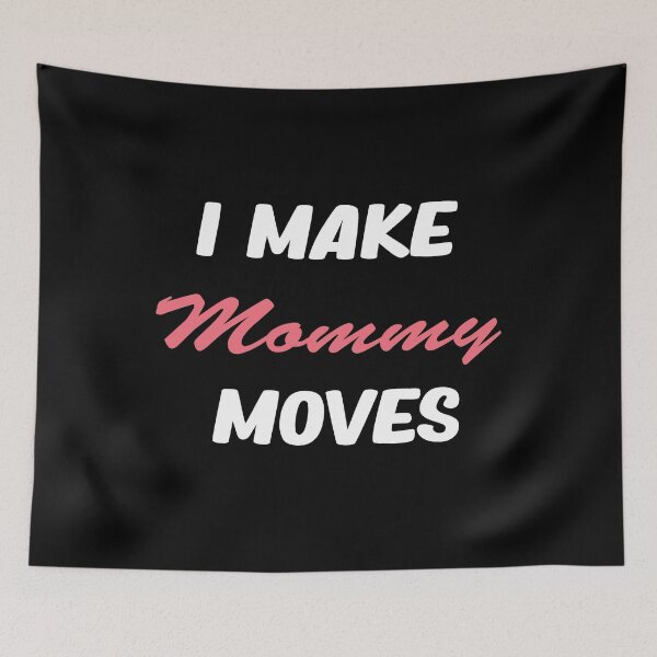 Item preview, I Make Mommy Moves designed and sold by ayyoubdz.