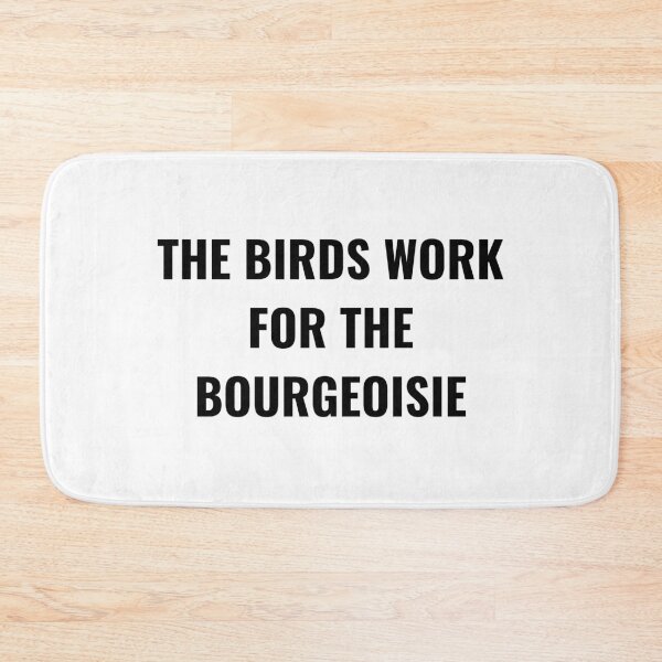 Item preview,  the birds work for the bourgeoisie designed and sold by inkypinky4.