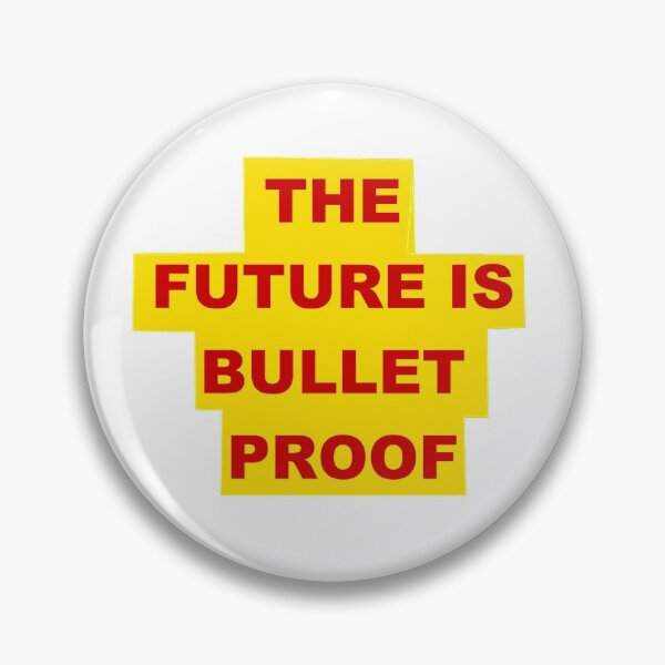 Item preview, THE FUTURE IS BULLET PROOF designed and sold by darkrose23.