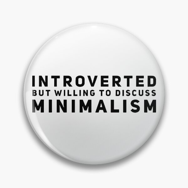 Item preview, Introverted but Willing to Discuss Minimalism designed and sold by HalpinDesign.