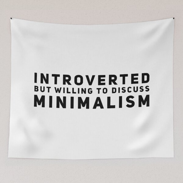 Item preview, Introverted but Willing to Discuss Minimalism designed and sold by HalpinDesign.