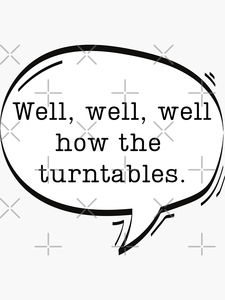 "Well, well, Well How the Turntables " Sticker by BestOfficeMemes