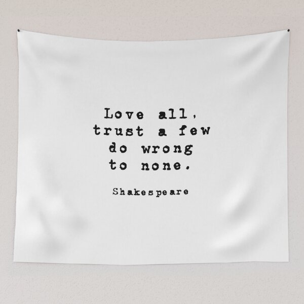 Item preview, Love all, trust a few, do wrong to none. -  Shakespeare quotes designed and sold by Inspirationmotivation.