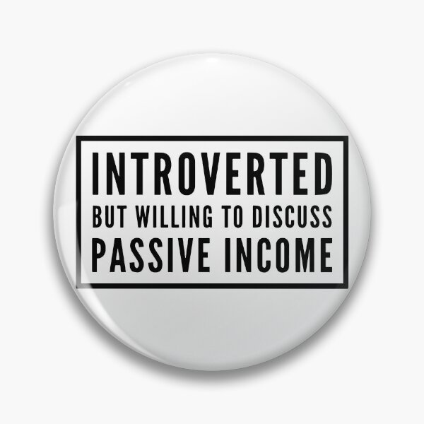 Item preview, Introverted but Willing to Discuss Passive Income designed and sold by HalpinDesign.