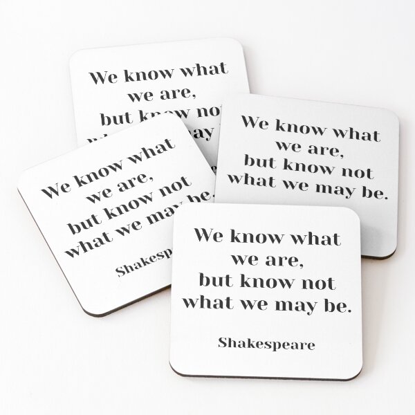 Item preview, We know what we are, but know not what we may be. - Shakespeare quotes designed and sold by Inspirationmotivation.