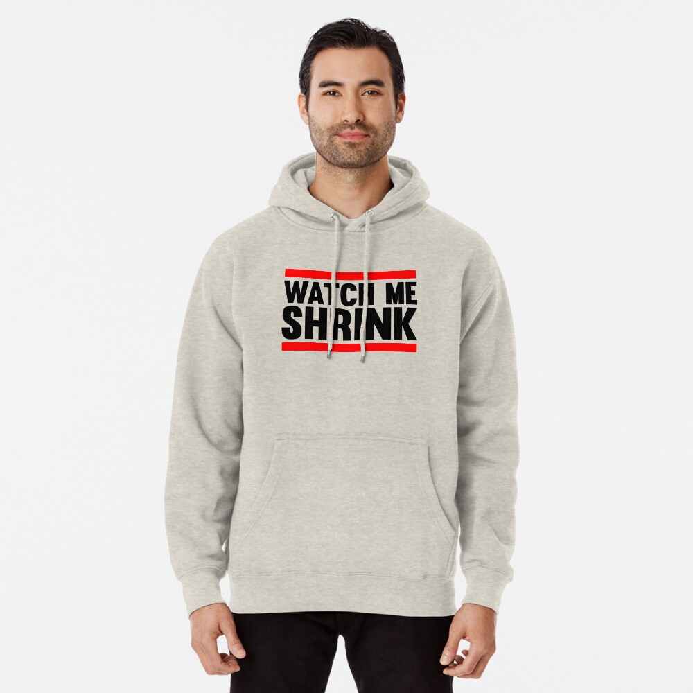 "Watch Me Shrink" Pullover Hoodie by Fitbys | Redbubble