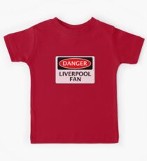 DANGER LIVERPOOL FAN, FOOTBALL FUNNY FAKE SAFETY SIGN Kids T-Shirt