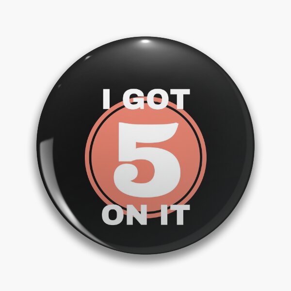 Item preview, I GOT 5 ON IT designed and sold by kilok35.