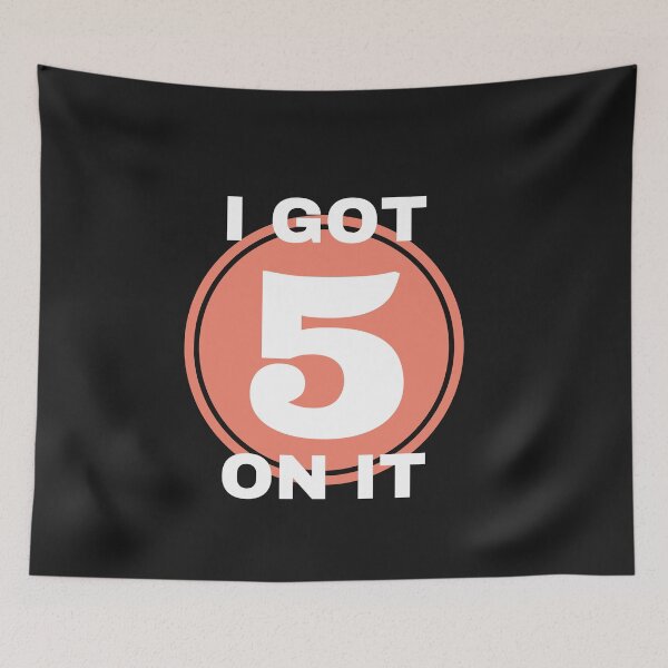 Item preview, I GOT 5 ON IT designed and sold by kilok35.