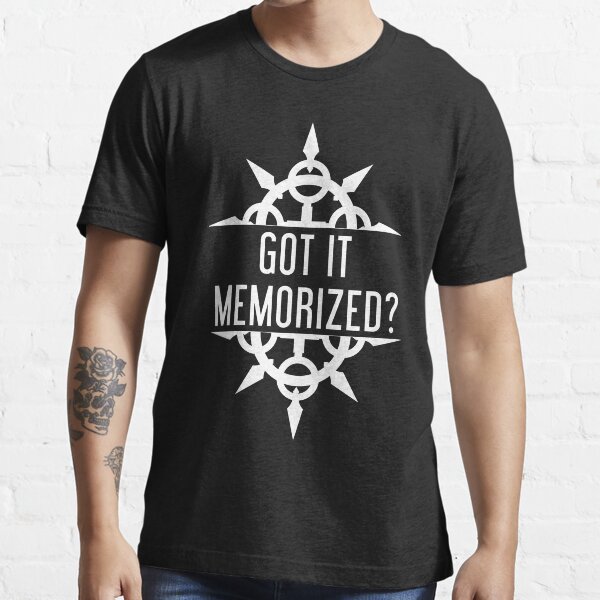 Got It Memorized? Essential T-Shirt