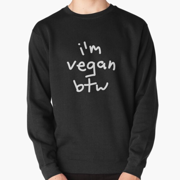im vegan btw Pullover Sweatshirt