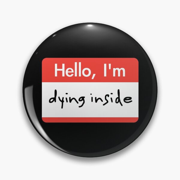 Item preview, Hello I'm Dying Inside designed and sold by ourkid.
