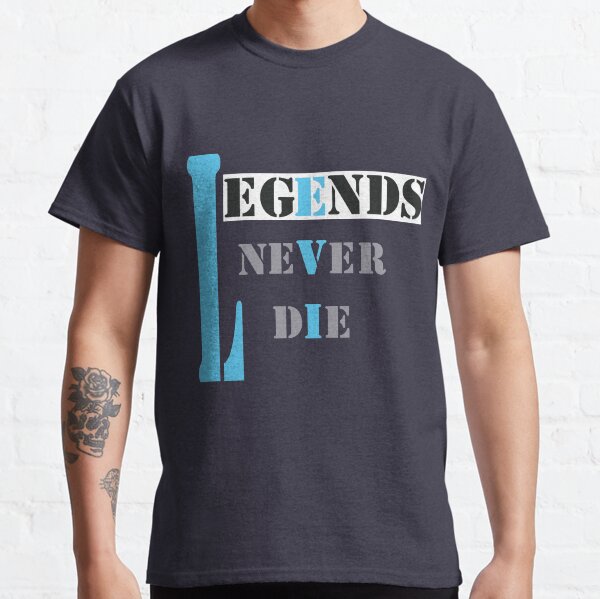 Legends Never Die Clothing for Sale