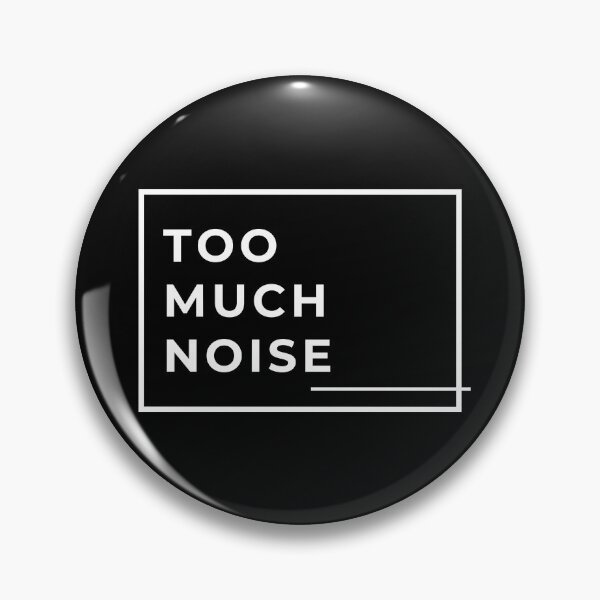 Item preview, Too Much Noise, Auditory Processing Disorder designed and sold by GarbledLife.