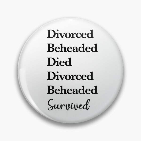 Item preview, Divorced, Beheaded, Died, Divorced, Beheaded, Survived. designed and sold by designsbyalyssa.