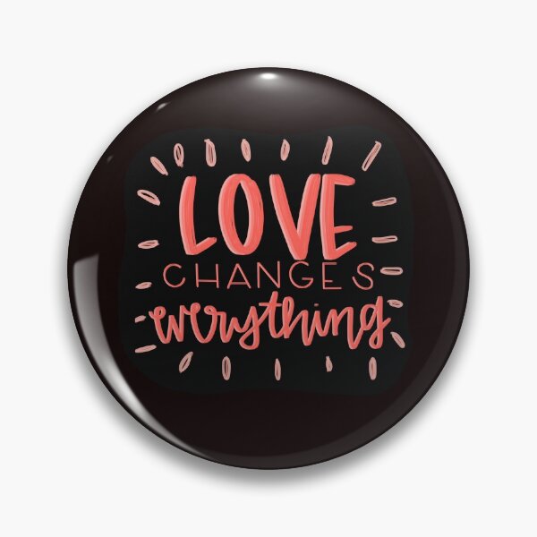 Item preview, Love Changes Everything designed and sold by sarahsim0n.