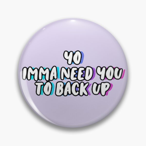 Item preview, Yo Imma Need You To Back Up designed and sold by sjwat.