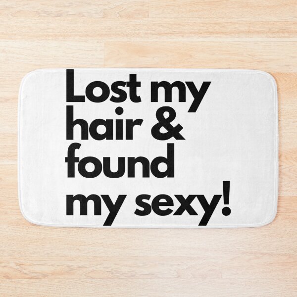 Item preview, Lost my hair & found my sexy! designed and sold by Persons2Persons.