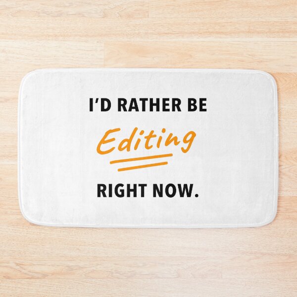 Item preview, I'd Rather Be Editing Right Now designed and sold by The Editor's Soft-Wear.