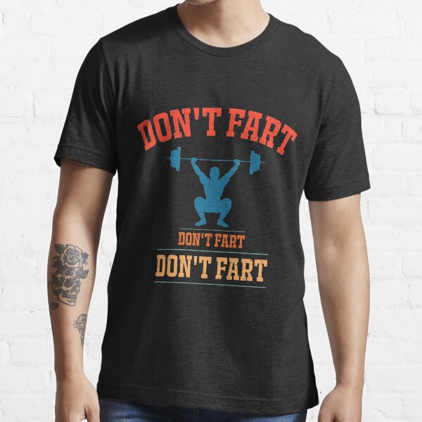 "Don't Fart Funny Gym Workout Squat for Bodybuilder Retro Vintage" T
