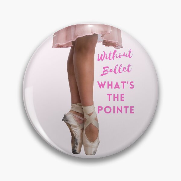 Item preview, Without Ballet What's The Pointe designed and sold by AtarangiDesigns.