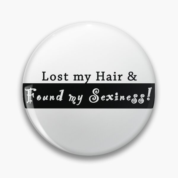 Item preview, Lost my hair & found my sexiness! designed and sold by Persons2Persons.