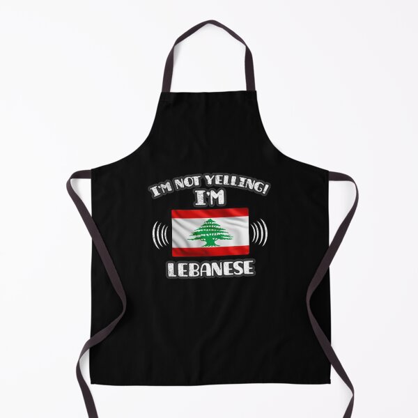 I'm Not Yelling I'm Lebanese - Lebanon Flag Gift For Lebanese Apron