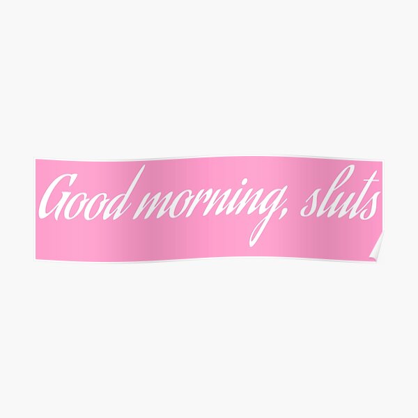 Good morning, sluts Poster