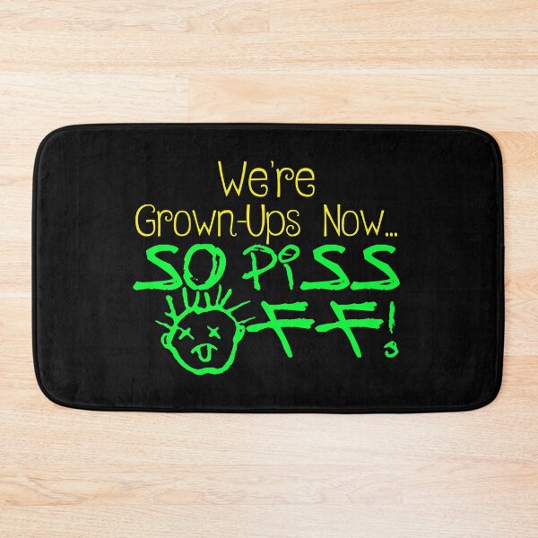 Item preview, We're Grown-Ups Now, So Piss Off! - Drop Dead Fred designed and sold by -KillerCute-.