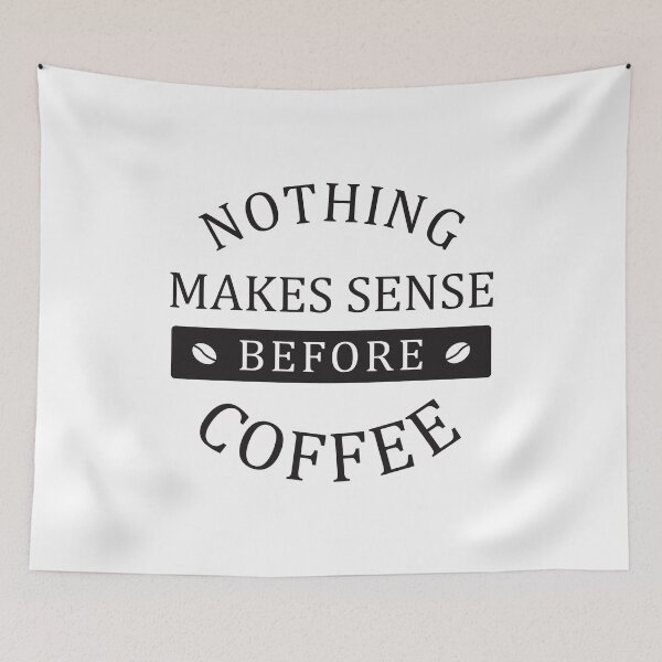 Item preview, Nothing make sense before coffee  designed and sold by Artem-design.