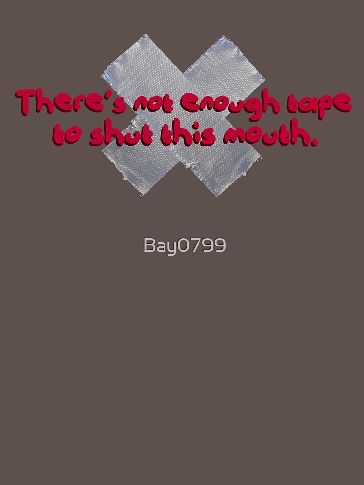 Not Enough Tape To Shut This Mouth - P!nk Design by Bay0799