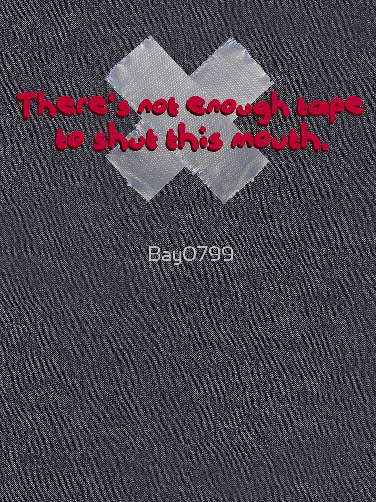 Not Enough Tape To Shut This Mouth - P!nk Design by Bay0799