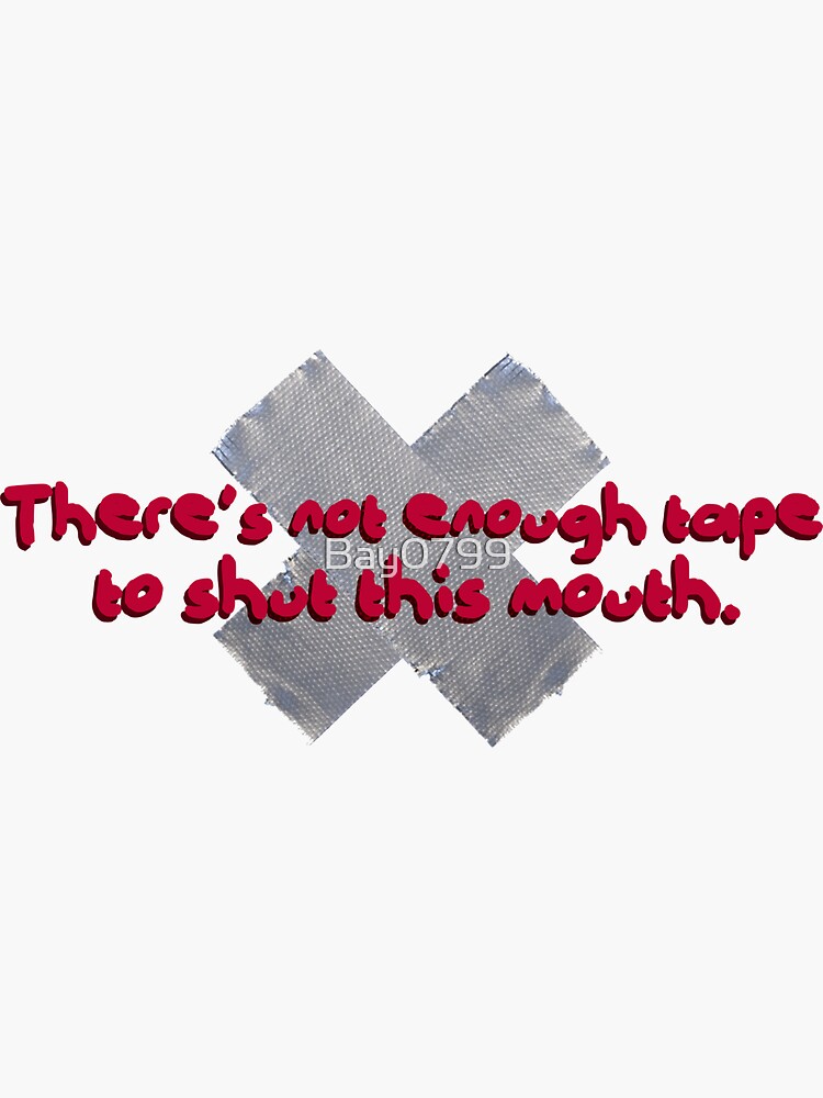 Not Enough Tape To Shut This Mouth - P!nk Design by Bay0799