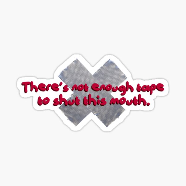 Not Enough Tape To Shut This Mouth - P!nk Design Sticker