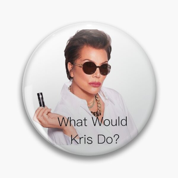 Item preview, What Would Kris Jenner Do? designed and sold by PrinceBreezi.