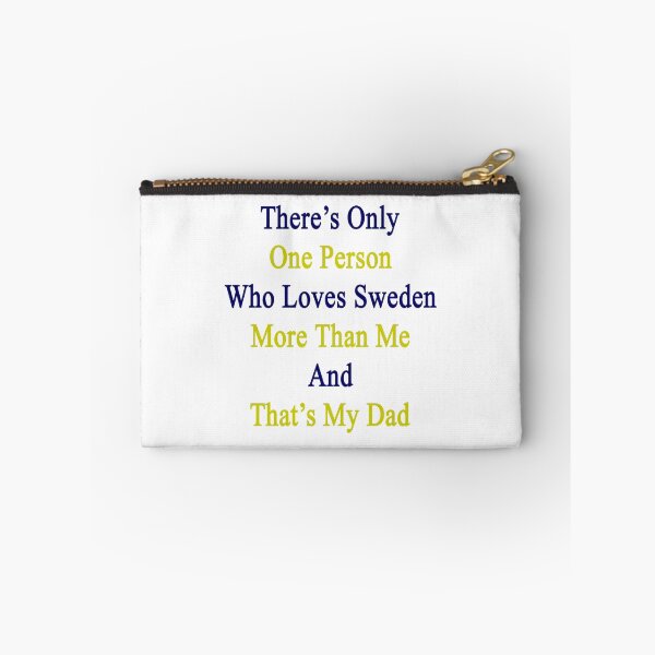 Item preview, There's Only One Person Who Loves Sweden More Than Me And That's My Dad  designed and sold by supernova23.