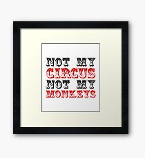 Not my circus not my monkeys Framed Print