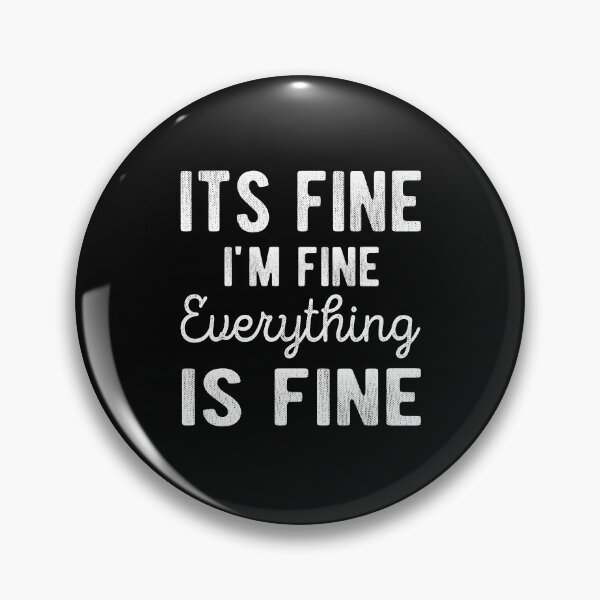 Item preview,  It's Fine I'm Fine Everything is Fine  designed and sold by meedTee.