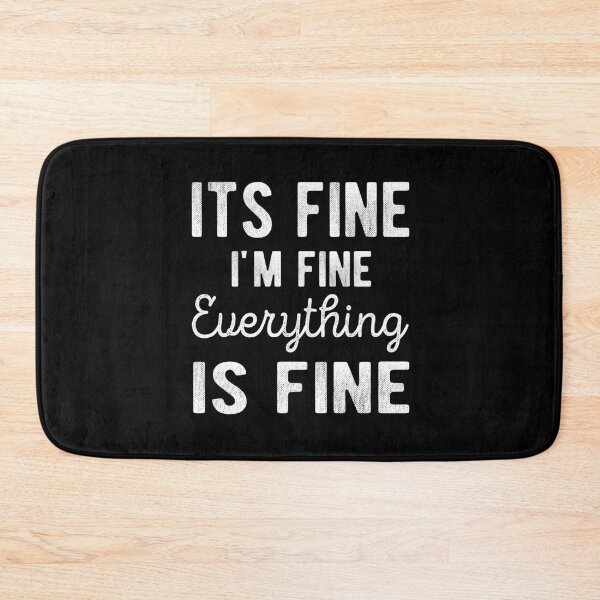 Item preview,  It's Fine I'm Fine Everything is Fine  designed and sold by meedTee.