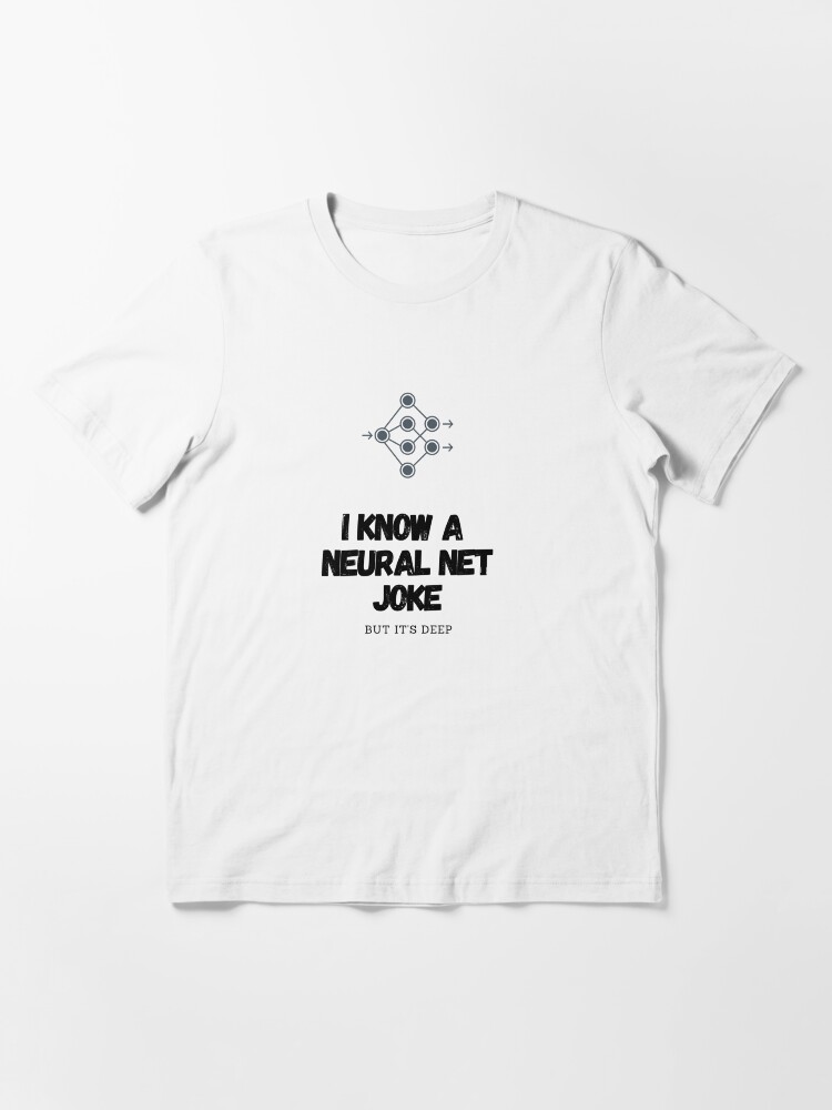 Alternate view of data scientist neural network joke Essential T-Shirt