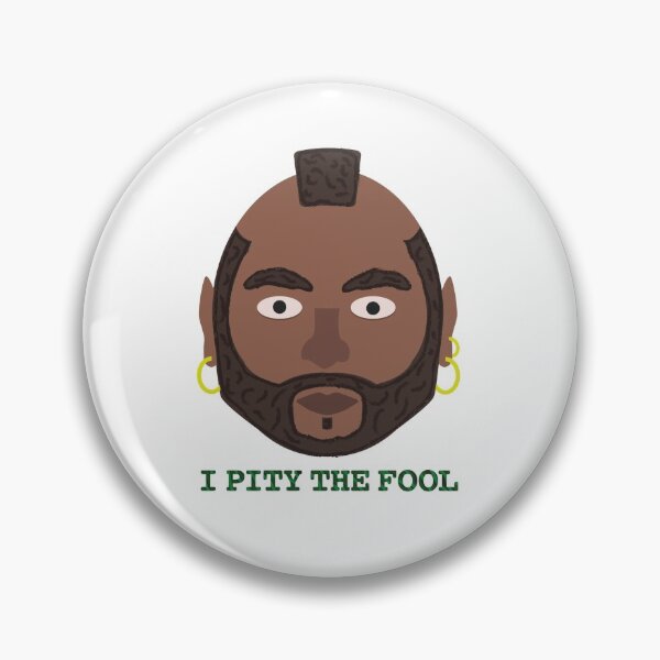 Item preview, MR. T "I Pity The Fool" Merch designed and sold by OdysseusMilt.